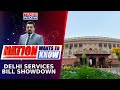 NDA Vs I N D I A Over Delhi Services What Will The Bill Bring To Light Nation Wants To Know