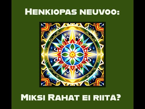 Henkioppaan viesti Sinulle:  MIKSI RAHAT EI RIITÄ ?