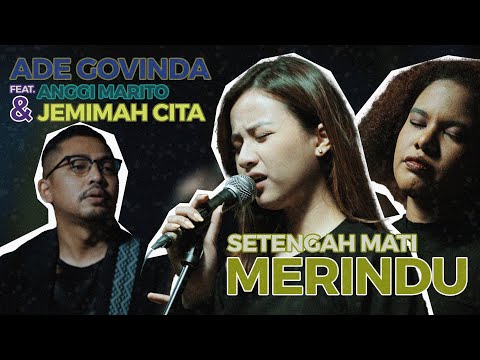 Ade Govinda feat. Anggi Marito & Jemimah - Setengah Mati Merindu (Cover)