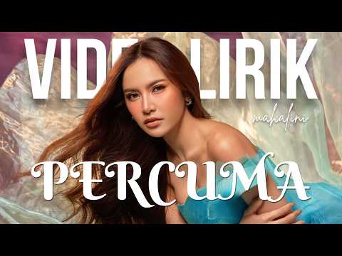 MAHALINI - PERCUMA (LYRIC VIDEO) LIRIK LAGU VIRAL & TRENDING TERBARU