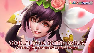 Download lagu Layla - Sehelai Daun Setitis Embun [Ai Cover With Lyrics] mp3
