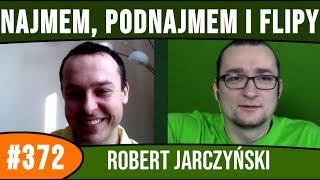 Najmem, podnajmem i flipy nieruchomości - Robert Jarczyński | #372