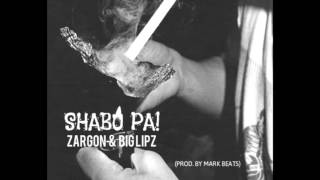 Zargon X Big Lipz - Shabu Pa! (Prod. by Mark Beats)