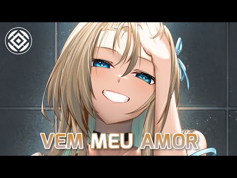 Nightcore - VEM MEU AMOR (SXYGX)