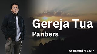 Download lagu Gereja Tua - Panbers (Ariel Noah AI Cover) | Video Lirik mp3