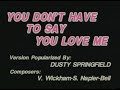 05 You Don T Have To Say You Love Me Dusty Springfield Videoke