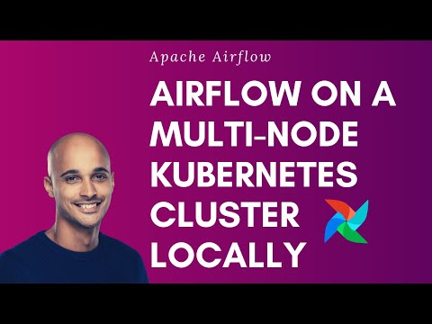 Running Apache Airflow with the KubernetesExecutor on a multi-node Kubernetes cluster locally