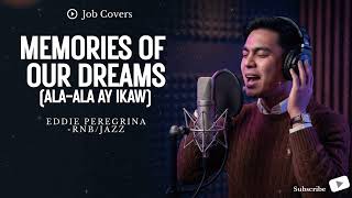 Memories of Our Dreams (Ala-Ala Ay Ikaw) - Eddie Peregrina | RNB/Jazz | Job Covers