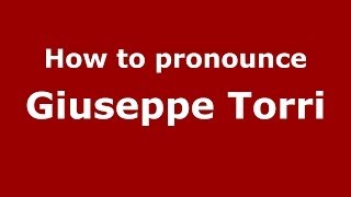 How to pronounce Giuseppe Torri