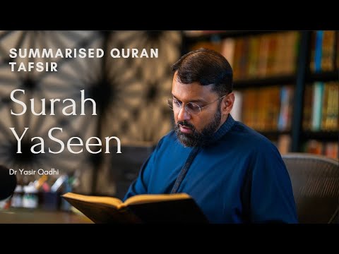 Surah Yaseen summarised Tafsir - Dr YASIR QADHI