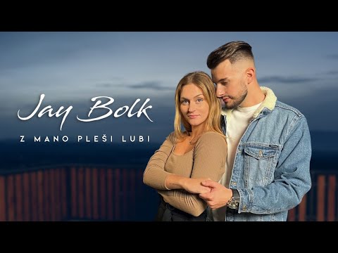 Jay Bolk - Z Mano Pleši Lubi (Official 4K Video)
