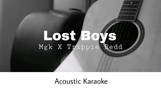 Mgk x Trippie Redd - Lost Boys (Acoustic Karaoke)