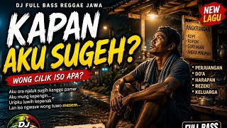 Download lagu KAPAN AKU SUGEH? 💸 DJ REGGAE JAWA FULL BASS | Lagu Wong Cilik Paling Ngena 2026 mp3
