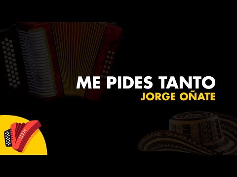 Me Pides Tanto, Jorge Oñate, Video Letra -  Sentir Vallenato