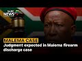 Judgment Expected In Malema Firearm Discharge Case