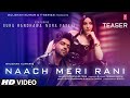 Naach Meri Rani Guru Randhawa Feat Nora Fatehi Tanishk Bagchi Nikhita Gandhi Bhushan Kumar