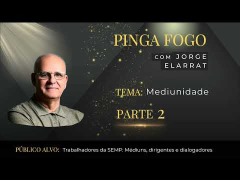 PINGA FOGO COM JORGE ELARRAT. TEMA MEDIUNIDADE (Parte 2)