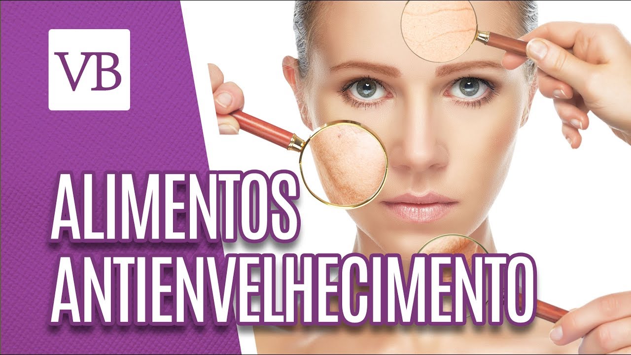 Alimentos antienvelhecimento - Você Bonita (10/08/18)
