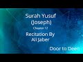 Surah Yusuf (Joseph) Ali Jaber  Quran Recitation