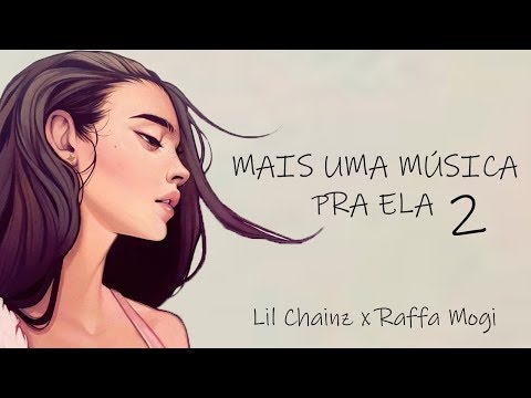 Lil Chainz x Raffa Mogi - Mais uma música pra ela 2 (prod. Bruno Zanardi)