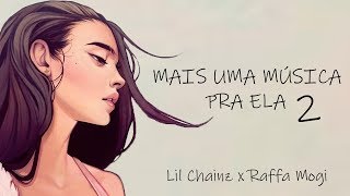 Lil Chainz x Raffa Mogi - Mais uma música pra ela 2 (prod. Bruno Zanardi)