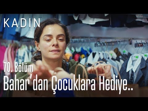 Bahar'dan çocuklara hediye.. - Kadın 70. Bölüm