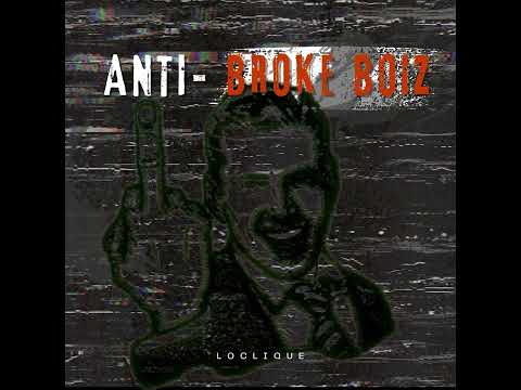 Loclique - Anti Broke Boyz