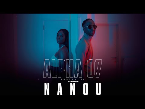 Alpha 07   Nanou (Clip officiel)