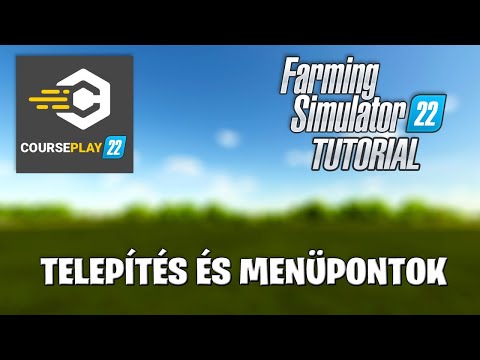 Farming Simulator 22 CoursePlay TUTORIAL #1 - Telepítés és Menüpontok!