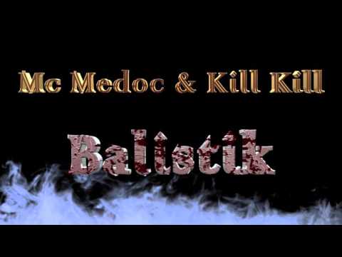 Mc Medoc - Kill Kill - Balistik (Hors Série)