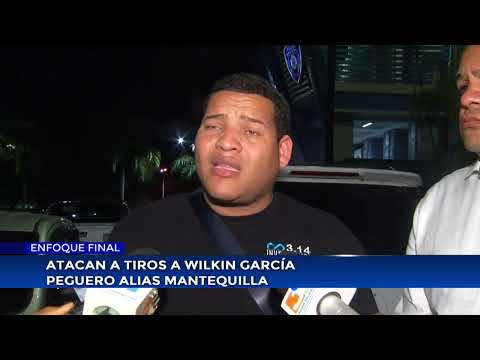Wilkin García Peguero, alias "Mantequilla," was shot at.