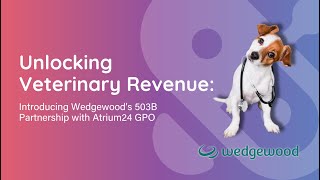 Unlock New Revenue with Veterinary 503B Compounds | Atrium24 + Wedgewood Pharmacy Webinar