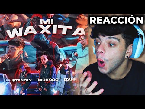 (REACCIÓN) Mi Waxita - Nickoog Clk Ft Standly & Izahn [Prod. Adkiboi & Gitto]
