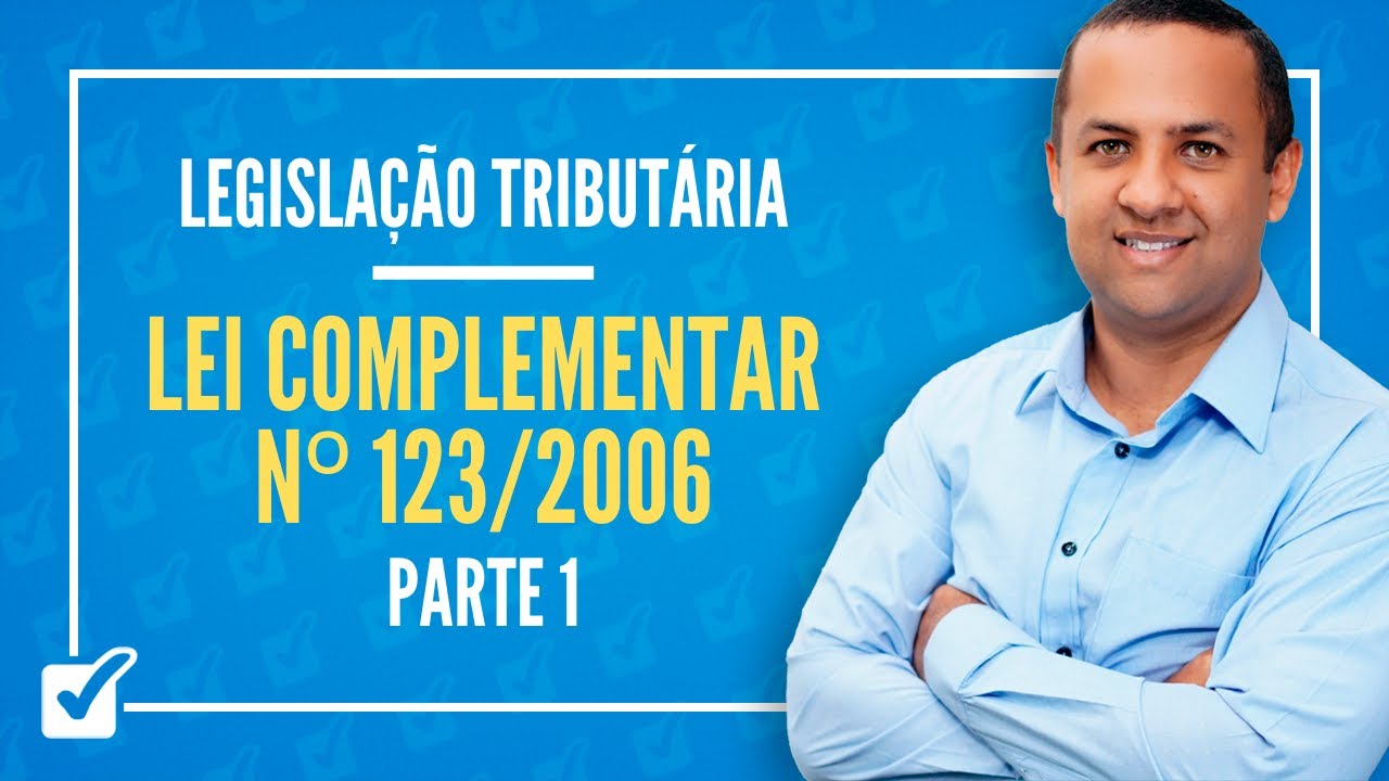 01.02. Aula da Lei Complementar nº 123/2006 (Legislação Tributária Federal) - Parte 1