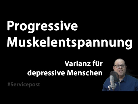 Progressive Muskelentspannung (Varianz, 40 Minuten) - Entspannungstechnik für depressive Menschen