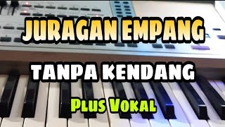 Download lagu JURAGAN EMPANG || TANPA KENDANG || PLUS VOKAL mp3