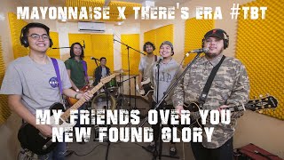 My Friends Over You - New Found Glory | Mayonnaise x There&#39;s ERA #TBT