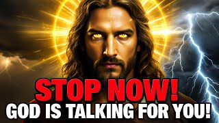 GOD SAYS - STOP NOW! I AM TALKING TO YOU! | God Message Today |Gods Message Now 🔥EP195