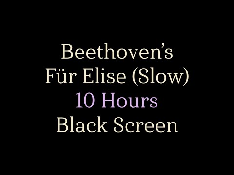 Beethovens Fur Elise (Langsame Version) - 10 Stunden - Schwarzer Bildschirm