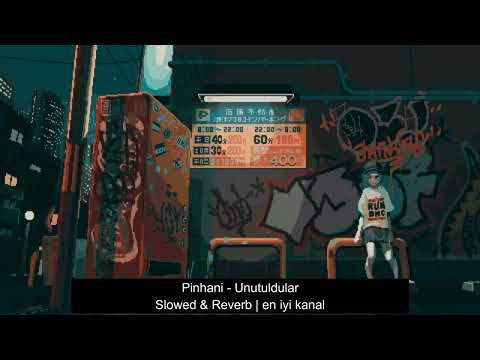 Pinhani - Unutuldular (Slowed & Reverb)