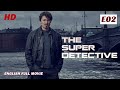 The Super Detective E02 | FULL MOVIE 2024 | FBI Crime Investigation Action Movie