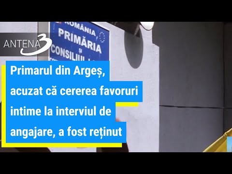 Primarul din Argeș, acuzat că cererea favoruri intime la interviul de angajare, a fost reținut