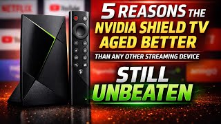 5 Reasons the NVIDIA Shield TV Aged Better Than Any Other Streaming Device