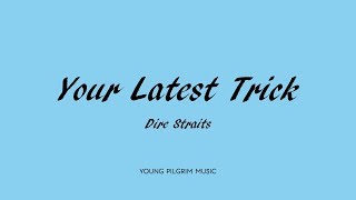 Dire Straits - Your Latest Trick (Lyrics) - Brothers In Arms (1985)