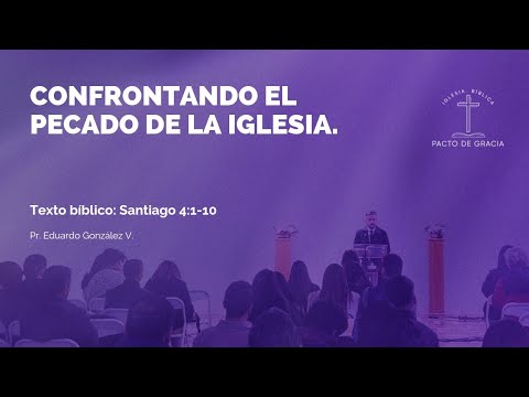 Confrontando el pecado de la iglesia/Stgo 4:1-10/Pr. Eduardo González V