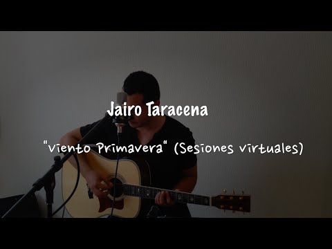 Jairo Taracena - Viento Primavera (Sesiones Virtuales)