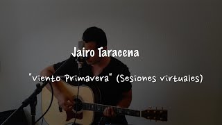 Jairo Taracena - Viento Primavera (Sesiones Virtuales)