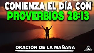 CLAMA A DIOS POR PERDÓN – ORACIÓN DE LA MAÑANA CON PROVERBIOS 28:13