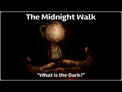 The Midnight Walk "What is the Dark?"