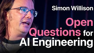 Open Questions for AI Engineering: Simon Willison